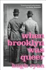 When Brooklyn Was Queer: A History By Hugh Ryan Cover Image