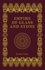 Empire of Glass and Stone By Brooke Clonts Cover Image