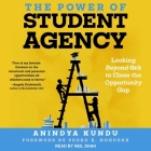 The Power of Student Agency Lib/E: Looking Beyond Grit to Close the Opportunity Gap By Anindya Kundu, Pedro A. Noguera (Contribution by), Neil Shah (Read by) Cover Image