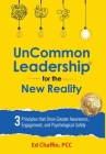 UnCommon Leadership(R) for the New Reality: 3 Principles That Drive Greater Awareness, Engagement, and Psychological Safety By Ed Chaffin Cover Image