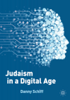 Judaism in a Digital Age: An Ancient Tradition Confronts a Transformative Era Cover Image