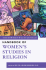 The Rowman & Littlefield Handbook of Women's Studies in Religion By Helen T. Boursier (Editor) Cover Image