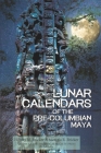 Lunar Calendars of the Pre-Columbian Maya: Transactions, American Philosophical Society (Volume 109, Part 1) (Transactions of the American Philosophical Society) Cover Image
