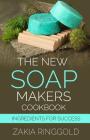The New Soapmakers Cookbook: Ingredients for Success Cover Image