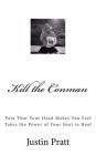 Kill the Conman: Pain That Your Head Makes You Feel Takes the Power of Your Soul to Heal Cover Image
