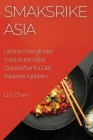 Smaksrike Asia: Utforsk Mangfoldet med Autentiske Oppskrifter fra Det Asiatiske Kjøkken By Lin Chen Cover Image