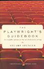 The Playwright's Guidebook: An Insightful Primer on the Art of Dramatic Writing By Stuart Spencer Cover Image