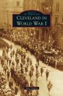 Cleveland in World War I By Dale Thomas Cover Image