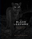 The Black Leopard: My Quest to Photograph One of Africa’s Most Elusive Big Cats By Will Burrard-Lucas Cover Image