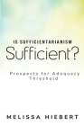 Is Sufficientarianism Sufficient? Prospects for the Sufficiency Threshold Cover Image