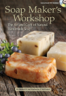 Soap Maker's Workshop: The Art and Craft of Natural Homemade Soap By Robert S. McDaniel, Katherine J. McDaniel Cover Image