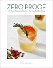 Zero Proof: 90 Non-Alcoholic Recipes for Mindful Drinking By Elva Ramirez Cover Image