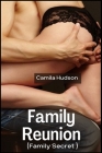Family Reunion: Erotica First Time Domination, Alpha, Monster Cuckold, Naughty Brutal Aroused Scorching Explicit Romantic Story (Famil By Camila Hudson Cover Image