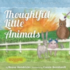 Thoughtful Little Animals: An Allegory About Taking Turns By Reese Hendricks, Cassie Bernhardt (Illustrator) Cover Image