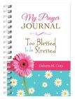 My Prayer Journal: Too Blessed to Be Stressed By Debora M. Coty Cover Image