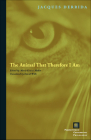 The Animal That Therefore I Am (Perspectives in Continental Philosophy) Cover Image