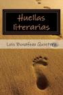 Huellas Literarias By Patricia Marquez (Editor), Luis Bonafoux Quintero Cover Image