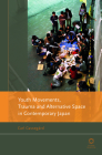 Youth Movements, Trauma and Alternative Space in Contemporary Japan By Cassegård Cover Image