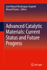 Advanced Catalytic Materials: Current Status and Future Progress By José Manuel Domínguez-Esquivel (Editor), Manuel Ramos (Editor) Cover Image