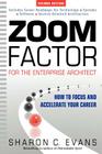 Zoom Factor for the Enterprise Architect: How to Focus and Accelerate Your Career By Sharon C. Evans Cover Image