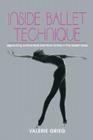 Inside Ballet Technique: Separating Anatomical Fact from Fiction in the Ballet Class By Valerie Grieg Cover Image