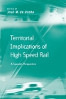 Territorial Implications of High Speed Rail: A Spanish Perspective (Transport and Mobility) By José M. de Ureña (Editor) Cover Image