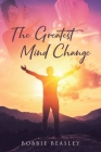 The Greatest Mind Change By Bobbie Beasley Cover Image