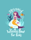 Mermaid Activity Book for Kids: Fun Art Workbook Games for Learning, Coloring page, Dot To Dot, Sudoku, Mazes And More By Funny Pub Cover Image