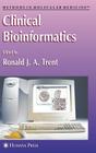 Clinical Bioinformatics (Methods in Molecular Medicine #141) By Ronald J. a. Trent (Editor) Cover Image