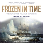 Frozen in Time Lib/E: The Fate of the Franklin Expedition By Wade Davis (Contribution by), John Geiger, Liam Gerrard (Read by) Cover Image