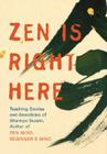 Zen Is Right Here: Teaching Stories and Anecdotes of Shunryu Suzuki, Author of 