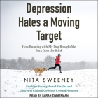 Depression Hates a Moving Target Lib/E: How Running with My Dog Brought Me Back from the Brink By Sarah Zimmerman (Read by), Nita Sweeney Cover Image