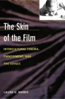 The Skin of the Film: Intercultural Cinema, Embodiment, and the Senses By Laura U. Marks Cover Image