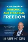 Dr. Ace's Guide to Personal and Financial Freedom By Albert Ace Goerig Cover Image
