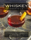 Whiskey Cocktails: A Curated Collection of Over 100 Recipes, From Old School Classics to Modern Originals (Cocktail Recipes, Whisky Scotch Bourbon Drinks, Home Bartender, Mixology, Drinks & Beverages Cookbook) Cover Image