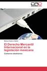 El Derecho Mercantil Internacional en la legislación mexicana Cover Image