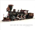The Art of the Locomotive By Ken Boyd Cover Image
