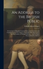 An Address to the British Public: On the Case of Brigadier-General Picton, Late Governor and Captain-General of the Island of Trinidad; With Observati By Edward Alured Draper Cover Image