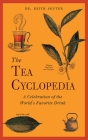 The Tea Cyclopedia: A Celebration of the World's Favorite Drink Cover Image