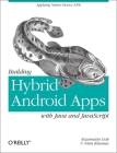 Building Hybrid Android Apps with Java and JavaScript: Applying Native Device APIs Cover Image