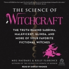The Science of Witchcraft: The Truth Behind Sabrina, Maleficent, Glinda, and More of Your Favorite Fictional Witches By Meg Hafdahl, Kelly Florence, Darcey Rhoads (Read by) Cover Image