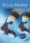 H Is for Hockey By Kevin Shea, Ken Dewar (Illustrator) Cover Image