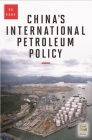 China's International Petroleum Policy By Bo Kong Cover Image