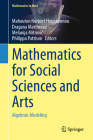 Mathematics for Social Sciences and Arts: Algebraic Modeling (Mathematics in Mind) By Mahouton Norbert Hounkonnou (Editor), Dragana Martinovic (Editor), Melanija Mitrovic (Editor) Cover Image
