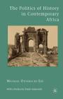 The Politics of History in Contemporary Africa By Frank Ankersmit (Foreword by), M. Eze Cover Image