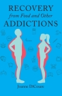 Recovery from Food and Other Addictions By Joanne Dicesare Cover Image
