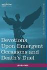 Devotions Upon Emergent Occasions and Death's Duel By John Donne Cover Image