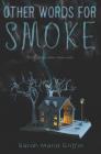 Other Words for Smoke By Sarah Maria Griffin Cover Image
