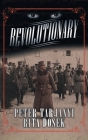 Revolutionary By Peter Tarjanyi, Rita Dosek Cover Image
