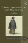 Devout Laywomen in the Early Modern World (Women and Gender in the Early Modern World) By Alison Weber (Editor) Cover Image